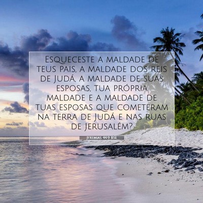 Picture 07 - Jeremias 44:9 BSL - Esqueceste a maldade de teus pais, a maldade dos - Bible Verse Picture