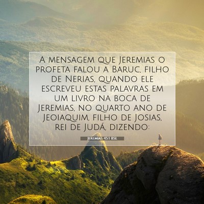 Picture 07 - Jeremias 45:1 BSL - A mensagem que Jeremias o profeta falou a Baruc, - Bible Verse Picture