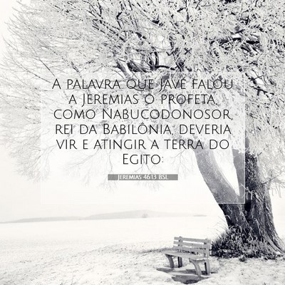 Picture 07 - Jeremias 46:13 BSL - A palavra que Javé falou a Jeremias o profeta, - Bible Verse Picture