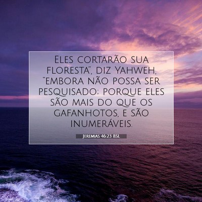 Picture 07 - Jeremias 46:23 BSL - Eles cortarão sua floresta”, diz Yahweh, - Bible Verse Picture