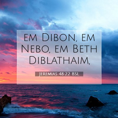 Picture 07 - Jeremias 48:22 BSL - em Dibon, em Nebo, em Beth - Bible Verse Picture