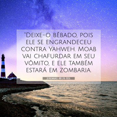 Picture 07 - Jeremias 48:26 BSL - “Deixe-o bêbado, pois ele se engrandeceu - Bible Verse Picture
