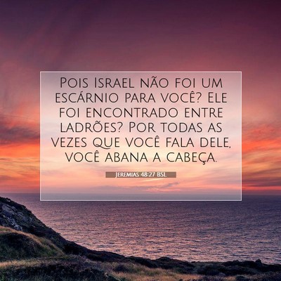 Picture 07 - Jeremias 48:27 BSL - Pois Israel não foi um escárnio para você? Ele - Bible Verse Picture