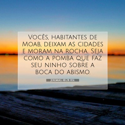 Picture 07 - Jeremias 48:28 BSL - Vocês, habitantes de Moab, deixam as cidades e - Bible Verse Picture