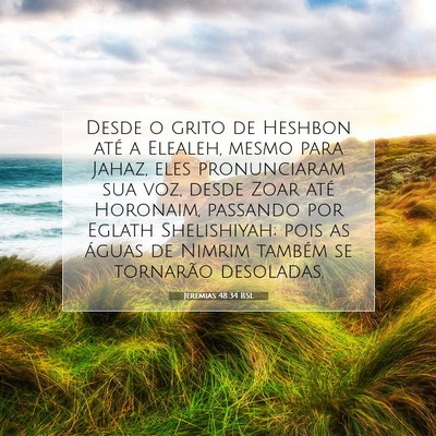 Picture 07 - Jeremias 48:34 BSL - Desde o grito de Heshbon até a Elealeh, mesmo - Bible Verse Picture