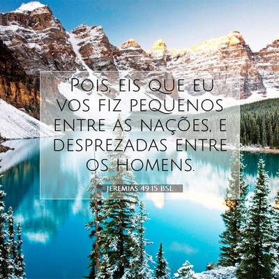 Picture 07 - Jeremias 49:15 BSL - “Pois, eis que eu vos fiz pequenos entre as - Bible Verse Picture