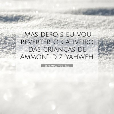 Picture 07 - Jeremias 49:6 BSL - “Mas depois eu vou reverter o cativeiro das - Bible Verse Picture