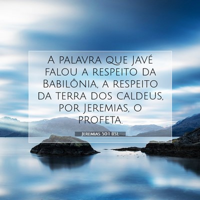 Picture 07 - Jeremias 50:1 BSL - A palavra que Javé falou a respeito da - Bible Verse Picture