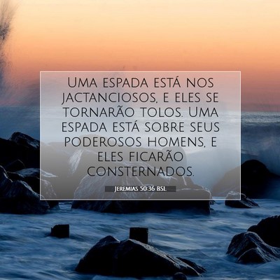 Picture 07 - Jeremias 50:36 BSL - Uma espada está nos jactanciosos, e eles se - Bible Verse Picture