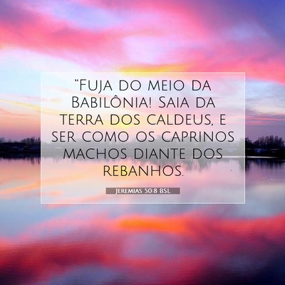 Picture 07 - Jeremias 50:8 BSL - “Fuja do meio da Babilônia! Saia da terra dos - Bible Verse Picture