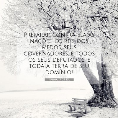 Picture 07 - Jeremias 51:28 BSL - Preparar contra ela as nações, os reis dos - Bible Verse Picture