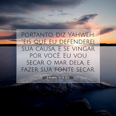 Picture 07 - Jeremias 51:36 BSL - Portanto, diz Yahweh: “Eis que eu defenderei - Bible Verse Picture