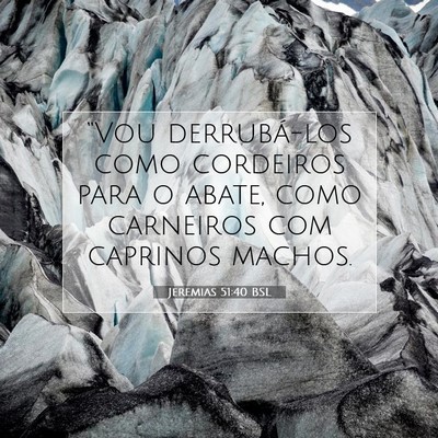 Picture 07 - Jeremias 51:40 BSL - “Vou derrubá-los como cordeiros para o abate, - Bible Verse Picture