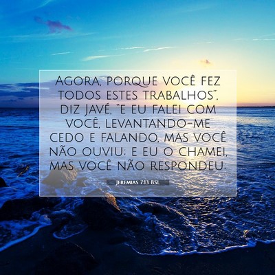 Picture 07 - Jeremias 7:13 BSL - Agora, porque você fez todos estes trabalhos”, - Bible Verse Picture
