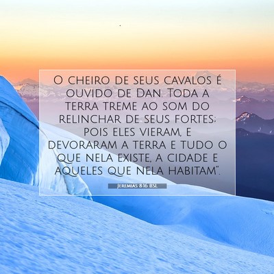 Picture 07 - Jeremias 8:16 BSL - O cheiro de seus cavalos é ouvido de Dan. Toda a - Bible Verse Picture