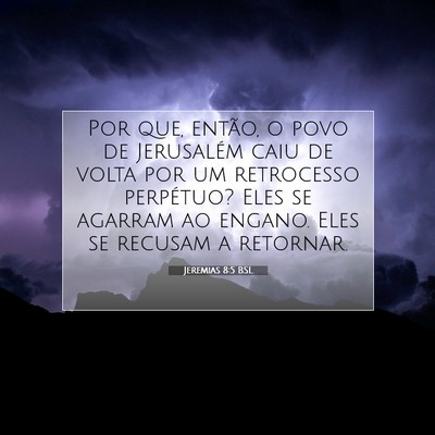 Picture 07 - Jeremias 8:5 BSL - Por que, então, o povo de Jerusalém caiu de - Bible Verse Picture