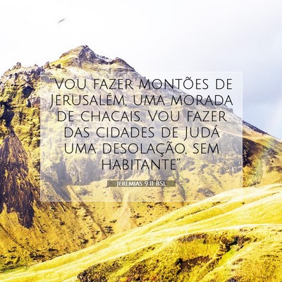 Picture 07 - Jeremias 9:11 BSL - “Vou fazer montões de Jerusalém, uma morada - Bible Verse Picture