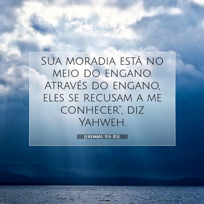 Picture 07 - Jeremias 9:6 BSL - Sua moradia está no meio do engano. Através do - Bible Verse Picture