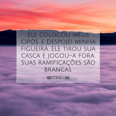 Picture 07 - Joel 1:7 BSL - Ele colocou meus cipós, e despojei minha - Bible Verse Picture