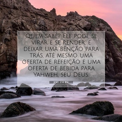 Picture 07 - Joel 2:14 BSL - Quem sabe? Ele pode se virar e se render, e - Bible Verse Picture
