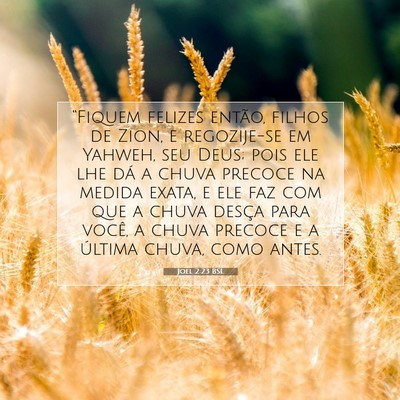 Picture 07 - Joel 2:23 BSL - “Fiquem felizes então, filhos de Zion, e - Bible Verse Picture