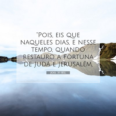 Picture 07 - Joel 3:1 BSL - “Pois, eis que naqueles dias, e nesse tempo, - Bible Verse Picture