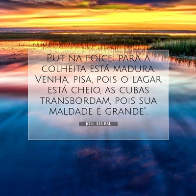 Picture 07 - Joel 3:13 BSL - Put na foice; para a colheita está madura. - Bible Verse Picture