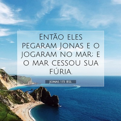 Picture 07 - Jonas 1:15 BSL - Então eles pegaram Jonas e o jogaram no mar; e o - Bible Verse Picture