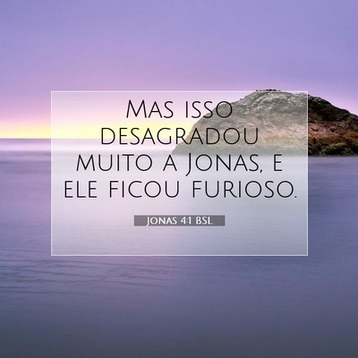Picture 07 - Jonas 4:1 BSL - Mas isso desagradou muito a Jonas, e ele ficou - Bible Verse Picture