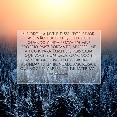 Picture 07 - Jonas 4:2 BSL - Ele orou a Javé e disse: “Por favor, Javé, - Bible Verse Picture