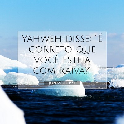 Picture 07 - Jonas 4:4 BSL - Yahweh disse: “É correto que você esteja com - Bible Verse Picture