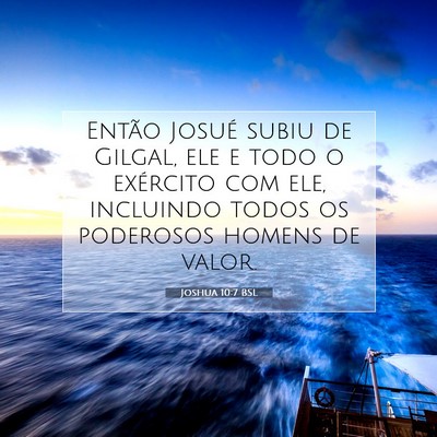 Picture 07 - Joshua 10:7 BSL - Então Josué subiu de Gilgal, ele e todo o - Bible Verse Picture
