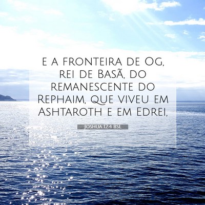 Picture 07 - Joshua 12:4 BSL - e a fronteira de Og, rei de Basã, do - Bible Verse Picture