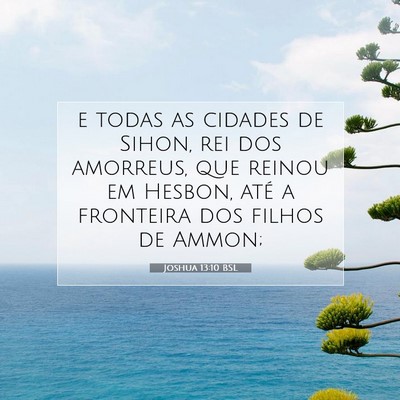 Picture 07 - Joshua 13:10 BSL - e todas as cidades de Sihon, rei dos amorreus, - Bible Verse Picture