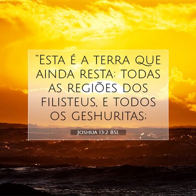 Picture 07 - Joshua 13:2 BSL - “Esta é a terra que ainda resta: todas as - Bible Verse Picture