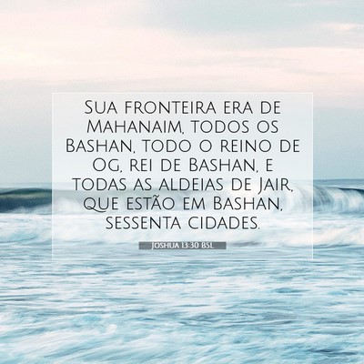 Picture 07 - Joshua 13:30 BSL - Sua fronteira era de Mahanaim, todos os Bashan, - Bible Verse Picture