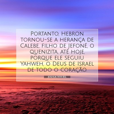 Picture 07 - Joshua 14:14 BSL - Portanto, Hebron tornou-se a herança de Calebe, - Bible Verse Picture