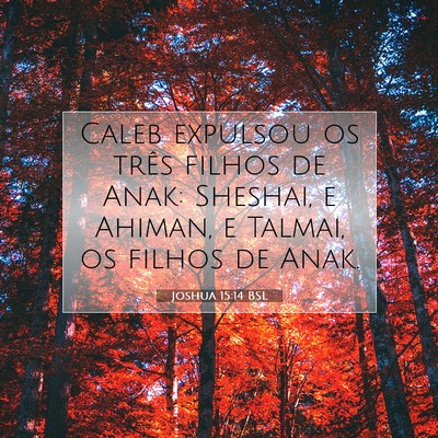 Picture 07 - Joshua 15:14 BSL - Caleb expulsou os três filhos de Anak: Sheshai, - Bible Verse Picture