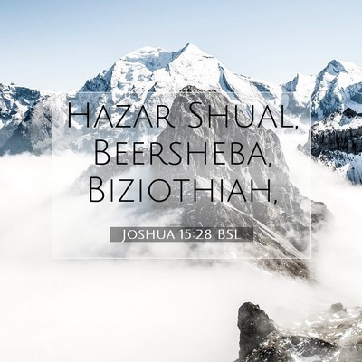 Picture 07 - Joshua 15:28 BSL - Hazar Shual, Beersheba, - Bible Verse Picture
