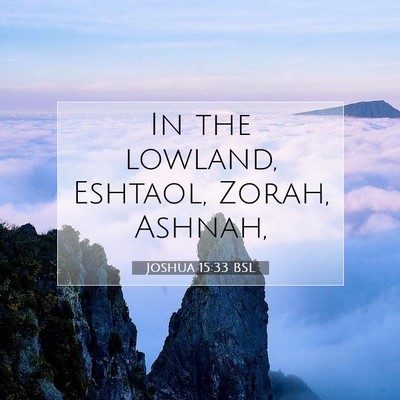 Picture 07 - Joshua 15:33 BSL - In the lowland, Eshtaol, Zorah, - Bible Verse Picture
