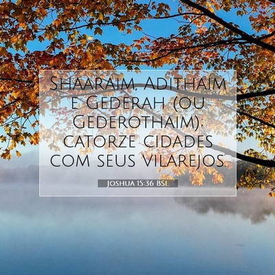 Picture 07 - Joshua 15:36 BSL - Shaaraim, Adithaim e Gederah (ou Gederothaim); - Bible Verse Picture