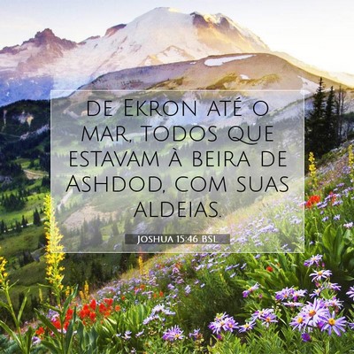 Picture 07 - Joshua 15:46 BSL - de Ekron até o mar, todos que estavam à beira - Bible Verse Picture