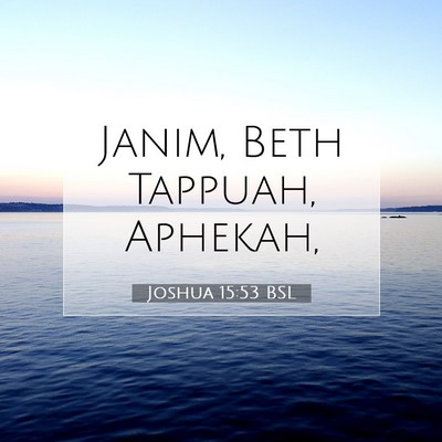 Picture 07 - Joshua 15:53 BSL - Janim, Beth Tappuah, - Bible Verse Picture