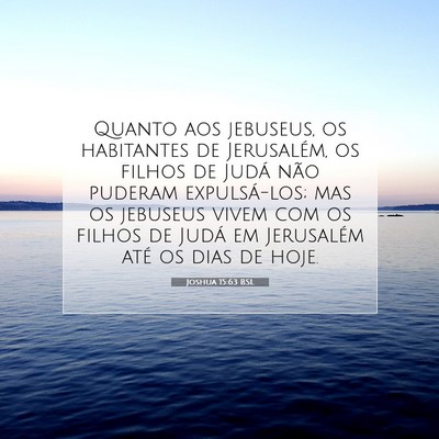 Picture 07 - Joshua 15:63 BSL - Quanto aos jebuseus, os habitantes de Jerusalém, - Bible Verse Picture