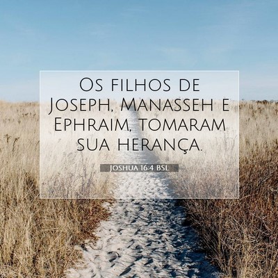 Picture 07 - Joshua 16:4 BSL - Os filhos de Joseph, Manasseh e Ephraim, tomaram - Bible Verse Picture