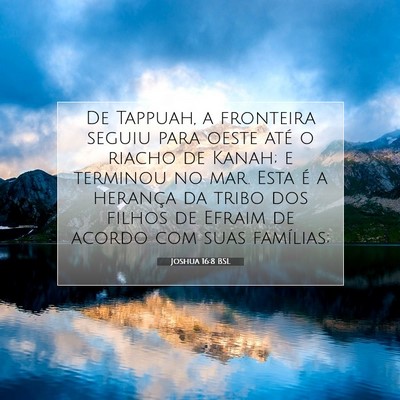 Picture 07 - Joshua 16:8 BSL - De Tappuah, a fronteira seguiu para oeste até o - Bible Verse Picture