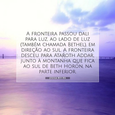 Picture 07 - Joshua 18:13 BSL - A fronteira passou dali para Luz, ao lado de Luz - Bible Verse Picture