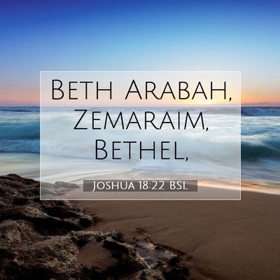Picture 07 - Joshua 18:22 BSL - Beth Arabah, Zemaraim, - Bible Verse Picture
