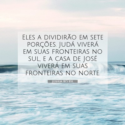 Picture 07 - Joshua 18:5 BSL - Eles a dividirão em sete porções. Judá - Bible Verse Picture