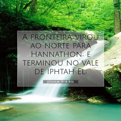 Picture 07 - Joshua 19:14 BSL - A fronteira virou ao norte para Hannathon; e - Bible Verse Picture